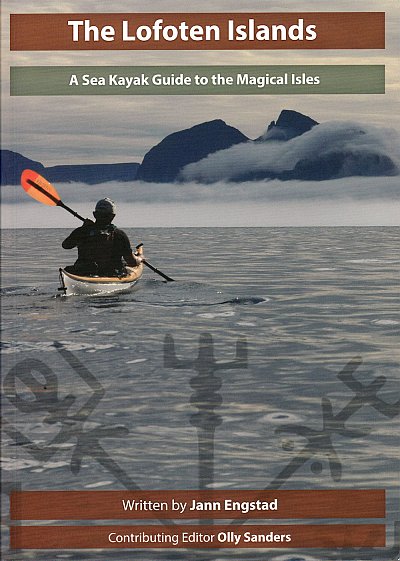 The Lofoten Islands A Sea Kayak Guide to the Magical Isles